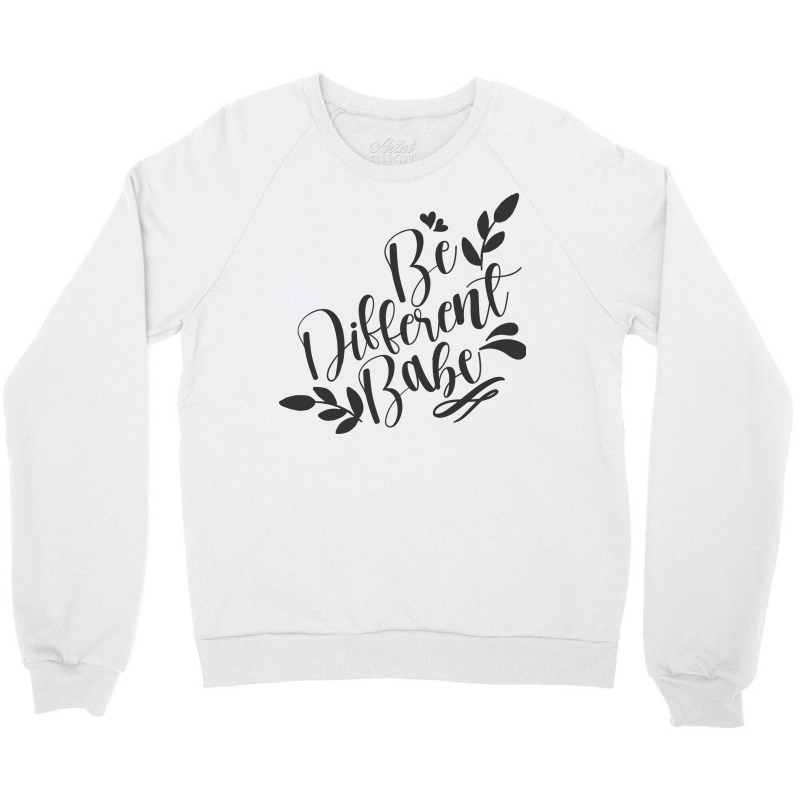 Be Different Babe Crewneck Sweatshirt by Nitastudioz | Artistshot