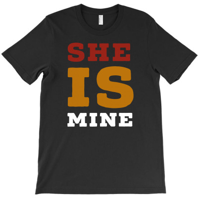 She's Mine T-shirt Designed By Ismi Mubarokah