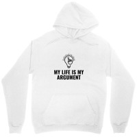 My Life Is My Argument Unisex Hoodie | Artistshot