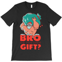 Do You Even Gift T-shirt | Artistshot