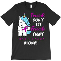 Friends Don't Let Friends Fight Sickle Cell Anemia Alone T-shirt | Artistshot