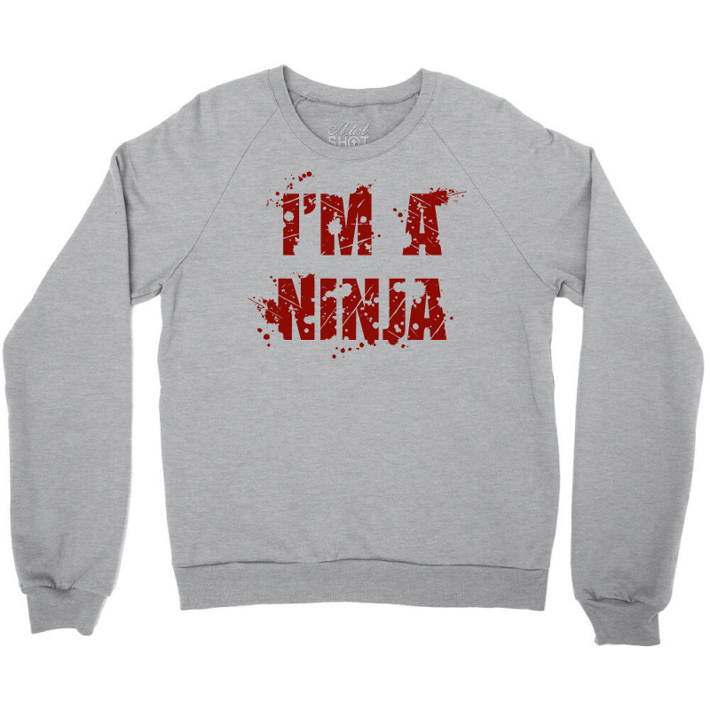 I'am Ninja Crewneck Sweatshirt | Artistshot