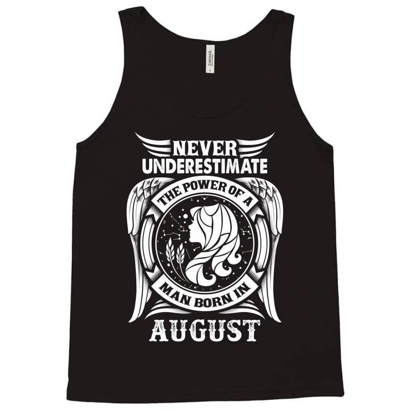 Never Underestimate The Power Of A Man Born In August Tank Top | Artistshot