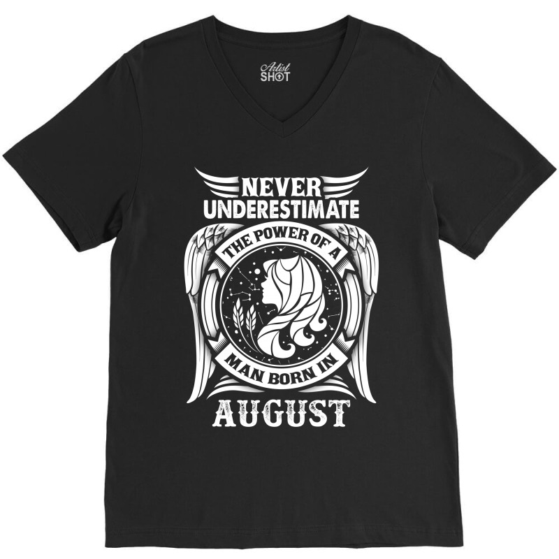 Never Underestimate The Power Of A Man Born In August V-neck Tee | Artistshot