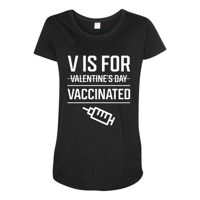 V Is For Vaccinated, Funny Valentine’s Day - Pro Vaccination Gift Maternity Scoop Neck T-shirt by Diogo Calheiros | Artistshot