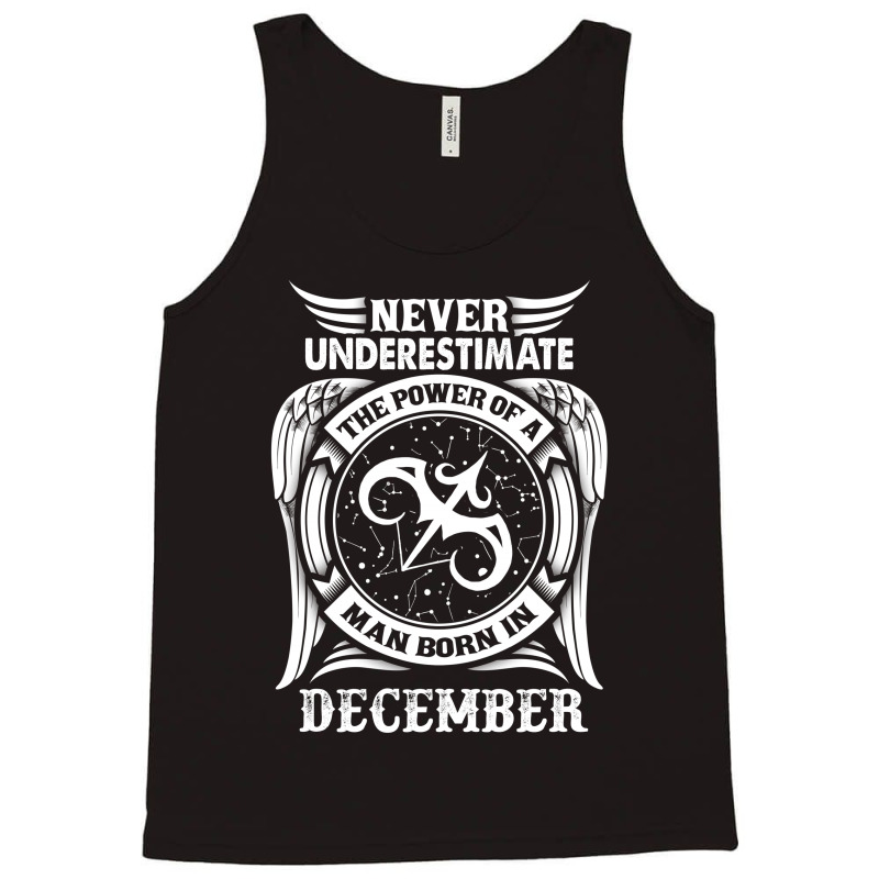 Never Underestimate The Power Of A Man Born In December Tank Top | Artistshot