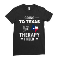 Going To Texas Is All The Therapy I Need Ladies Fitted T-shirt | Artistshot