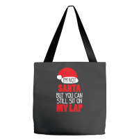 I'm Not Santa Sit On My Lap T Shirt Tote Bags | Artistshot