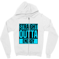 Straight Outta Energy Zipper Hoodie | Artistshot