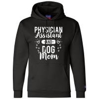 Physician Assistant And Dog Mom Champion Hoodie | Artistshot