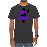 Say Boo And Scary On Vintage T-shirt | Artistshot