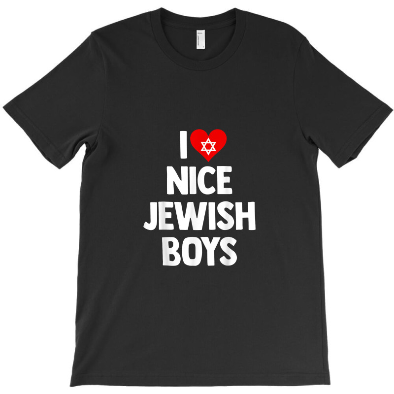 I Love Nice Jewish Boys Christian Israel Gift T-shirt | Artistshot