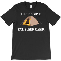 Life Is Simple Eat Sleep Camp T-shirt | Artistshot