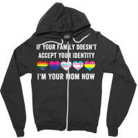 If Your Family Doesn't Accept Your Identity I'm Your Sister T Shirt Zipper Hoodie | Artistshot