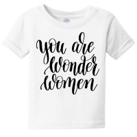 You Are Wonder Woman Baby Tee | Artistshot