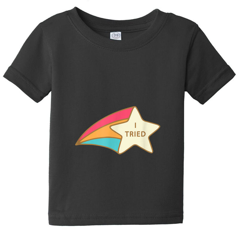 I Tried Shooting Star Award Participation Award Joke Baby Tee | Artistshot