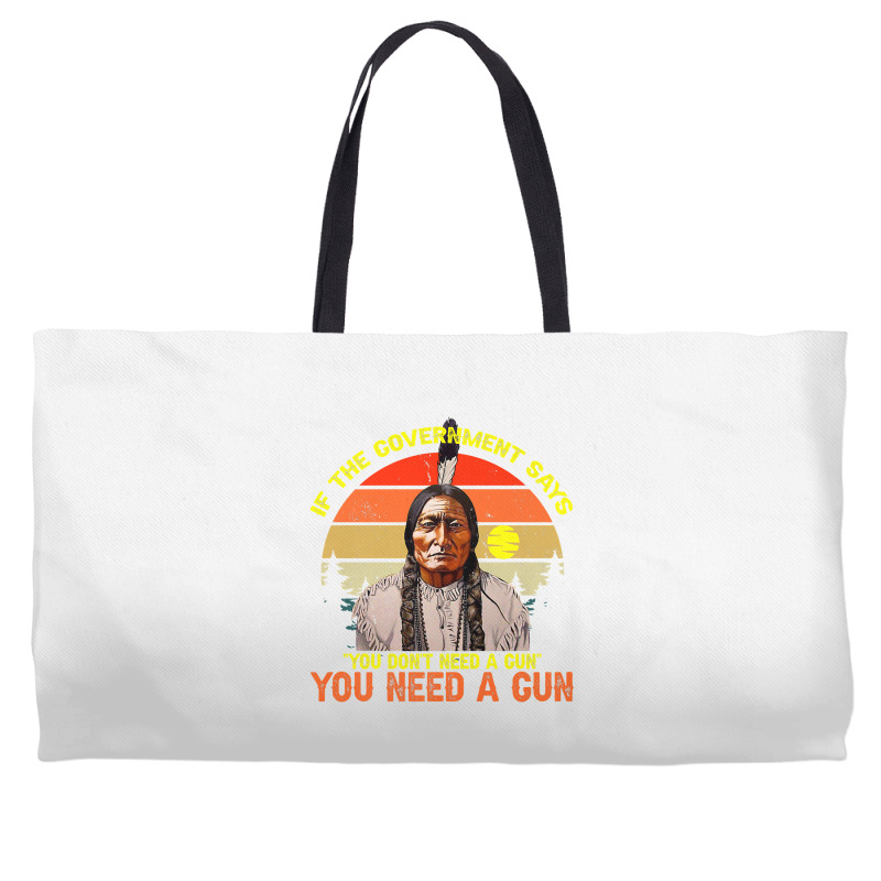 Native American You Need Gun Sitting Bull Pro 2nd Amendment Premium T Weekender Totes | Artistshot