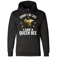 Bee Beekeeper Sorry Im Late I Saw A Queen Bee Cute Boss Lady Crown Alp Champion Hoodie | Artistshot