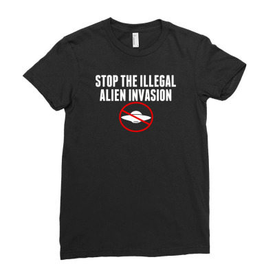 Stop The Illegal Alien Invasion Ladies Fitted T-shirt Designed By Tonyhaddearts