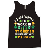 I Just Want To Work In My Garden T  Shirt I Just Want To Work In My Ga Tank Top | Artistshot