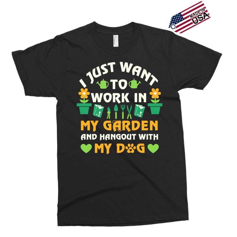 I Just Want To Work In My Garden T  Shirt I Just Want To Work In My Ga Exclusive T-shirt by weimannjane924 | Artistshot