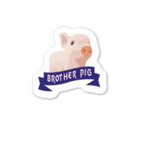 Brother Pig Sticker | Artistshot