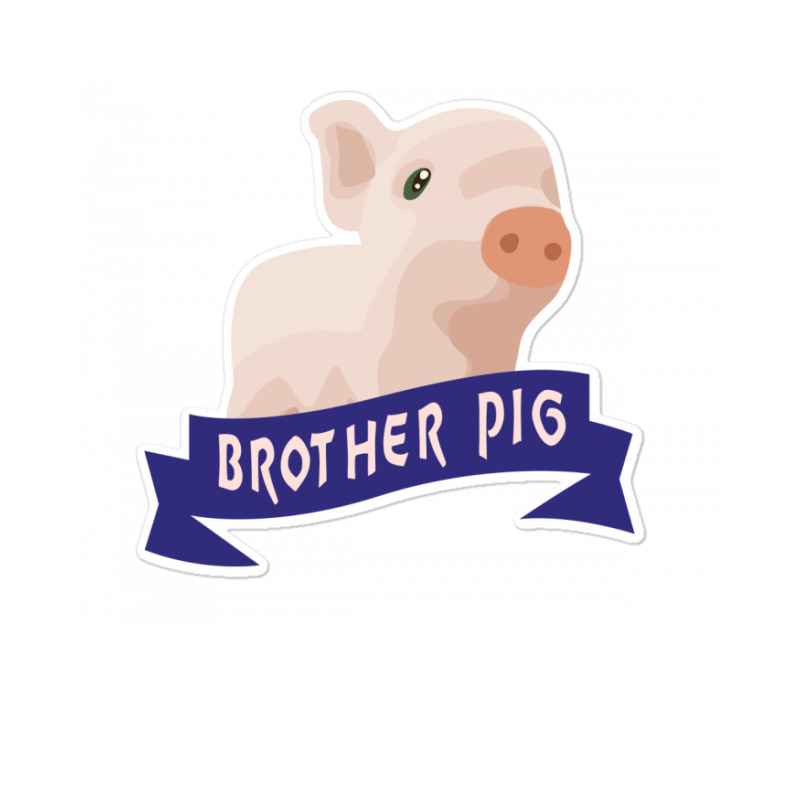 Brother Pig Sticker | Artistshot