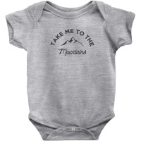 Take Me To The Mountains Baby Bodysuit | Artistshot