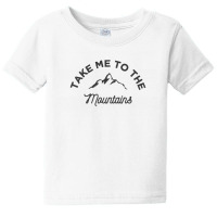 Take Me To The Mountains Baby Tee | Artistshot