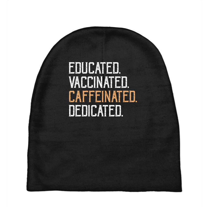 Educated Vaccinated Caffeinated Dedicated Baby Beanies by FAICAL | Artistshot