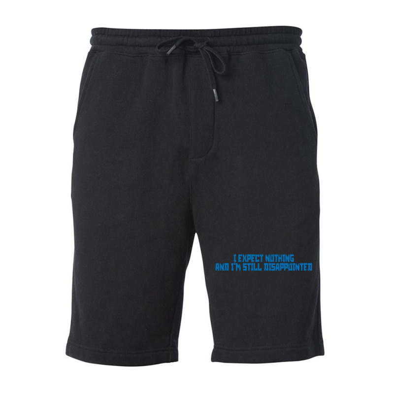 I Expect Nothing And I'm Still Disappointed Simple Plain Text Design B Fleece Short | Artistshot