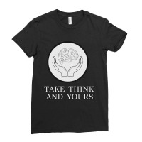 Take Think And Yours Ladies Fitted T-shirt | Artistshot