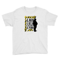 A Man Without A Belly Is Not Worth A Penny Youth Tee | Artistshot