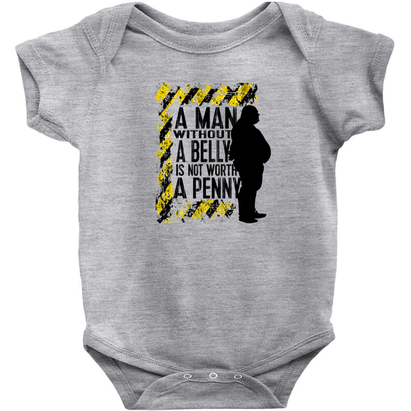 A Man Without A Belly Is Not Worth A Penny Baby Bodysuit | Artistshot