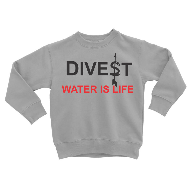 Divest Water Is Life Toddler Sweatshirt by milkisunato | Artistshot