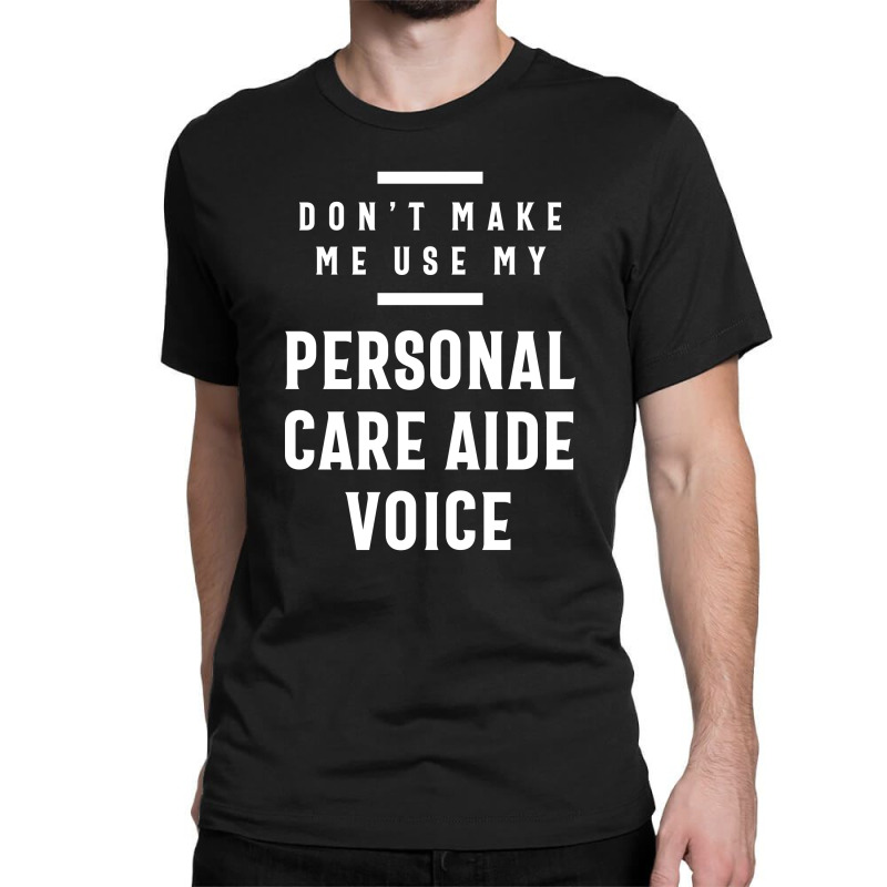 Personal Care Aide Voice Job Title Gift Classic T-shirt by cidolopez | Artistshot