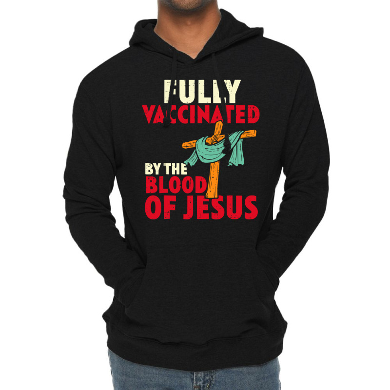 Jesus Christ Christian Jesus Fully Vaccinated By Blood Of Jesus Christ Lightweight Hoodie | Artistshot