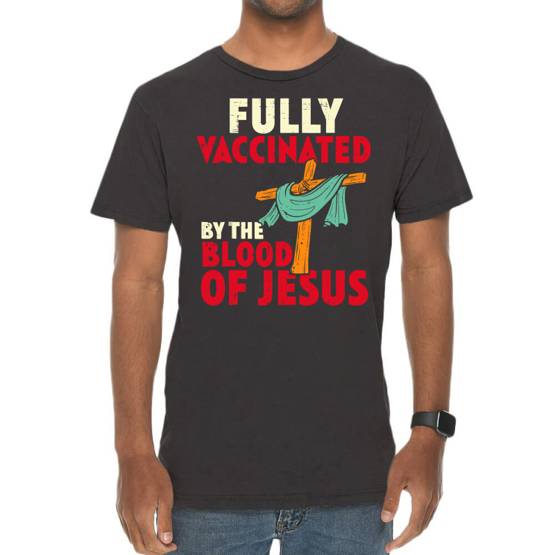 Jesus Christ Christian Jesus Fully Vaccinated By Blood Of Jesus Christ Vintage T-shirt | Artistshot