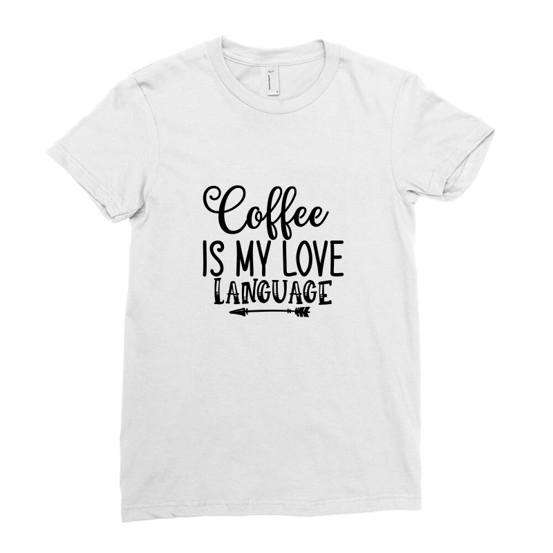 Coffee Is My Love Language 01 Ladies Fitted T-Shirt by Kahvel | Artistshot