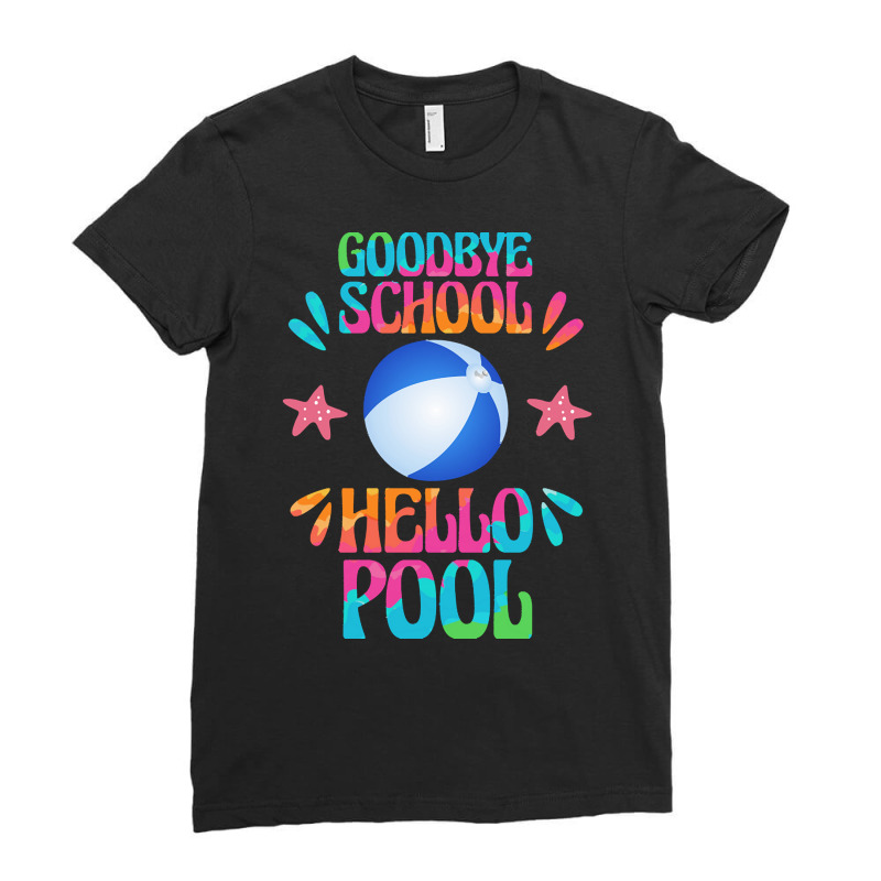 Goodbye School Hello Pool T  Shirt Goodbye School Hello Pool T  Shirt Ladies Fitted T-shirt | Artistshot