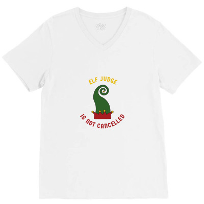 Elf Judge Is Not Cancelled V-neck Tee Designed By Favorite