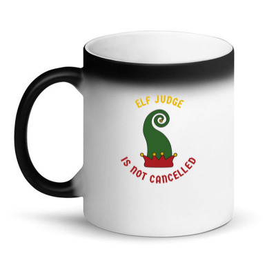 Elf Judge Is Not Cancelled Magic Mug Designed By Favorite