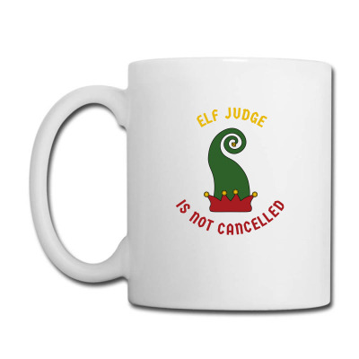 Elf Judge Is Not Cancelled Coffee Mug Designed By Favorite