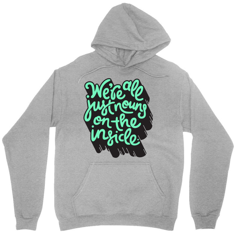 We're All Just Nouns On The Inside Unisex Hoodie | Artistshot