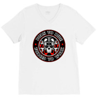 Born To Ride Forced To Work V-neck Tee | Artistshot