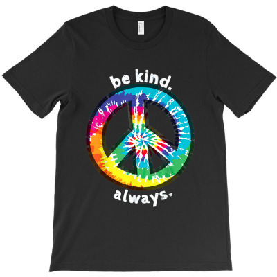 Be Kind. Always. Tie Dye Peace Sign Spread Kindness T-shirt Designed By Nguyen Van Thuong