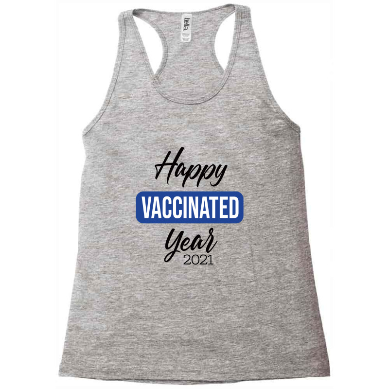 Happy Vaccinated Year Racerback Tank by AwsomeDSN | Artistshot