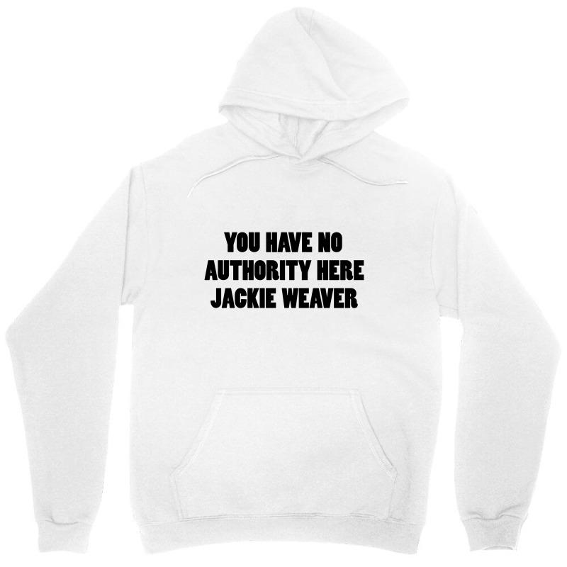 Jackie Weaver No Authority Unisex Hoodie | Artistshot