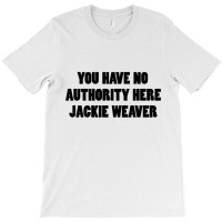 Jackie Weaver No Authority T-shirt | Artistshot