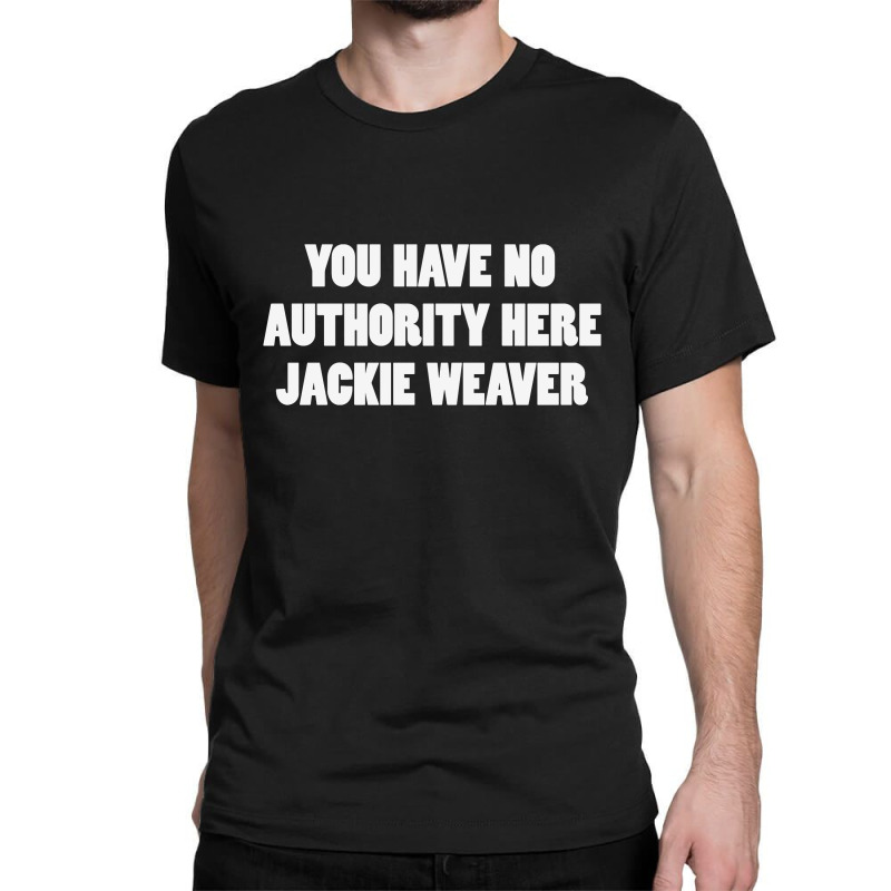 Jackie Weaver No Authority Classic T-shirt | Artistshot